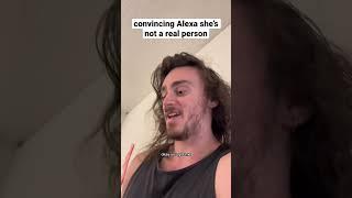 convincing alexa she’s not a real person #shorts #comedy #funny