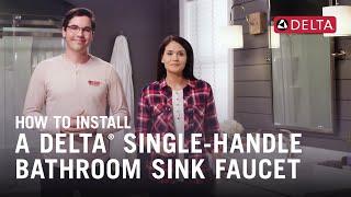 How to Install a Delta® Single-Handle Bathroom Sink Faucet