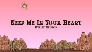 Willie Nelson - Keep Me In Your Heart Lyrics  Warren Zevon