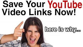 Save ALL Your Video Links Now Here is Why..