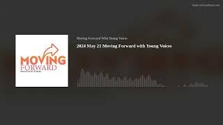 2024 May 21 Moving Forward with Young Voices