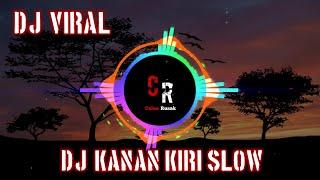DJ KANAN KIRI SLOW BEAT VIRAL TIKTOK