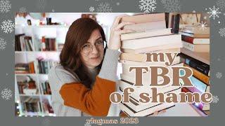 my TBR OF SHAME - I need to read these books in the next six months or they need to go