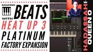  BEATS  Making a beat  with Heat Up 3 Platinum Factory Expansion