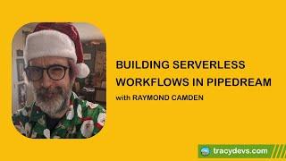 Building Serverless Workflows in Pipedream