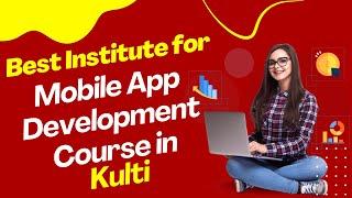 Best Institute for App Development Course in Kulti  Top App Development Training in Kulti