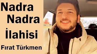 FIRAT TÜRKMEN MUHTEŞEM İLAHİ Nadra Nadra