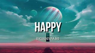 Happy - Skinnyfabs Lyrics