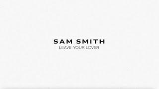 Sam Smith - Leave Your Lover Lyric Video