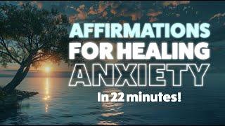 22-Minute Anxiety Relief Affirmations  Soothe Stress Enhance Calm & Mental Clarity