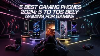 5 Best Gaming Phones 2024 5 Top Smartphones for gaming