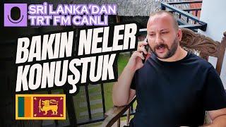 SRİ LANKA’DAN TRT FM CANLI YAYININA BAĞLANDIM  SABAH KAPIMIZA BAKIN KİM GELDİ