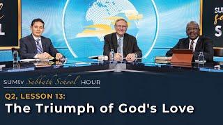 Lesson 13 The Triumph of Gods Love  SUMtv Sabbath School Quarter 2