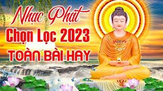 Nhạc Phật Giáo Chọn Lọc Đặc Sắc Hay Nhất - Liên Khúc Nhạc Phật Mới Nhất 2023  Nhạc Phật Dễ Ngủ