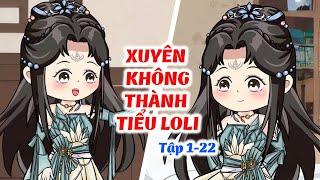 Xuyên Không Thành Tiểu Loli │ Tập 1 - 22  │ Ngọt Ngào Review