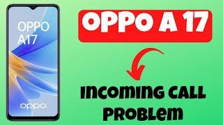 Oppo A17 Incoming call not showing on display  Incoming Call Problem Fix {tutorial}