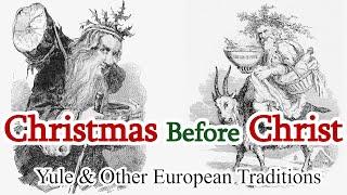 Christmas Before Christ Yule & Other Northern European Traditions