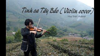 Tình Ca Tây Bắc - Những Bản Nhạc Bất Hủ  Huy Tran Violinist-Violin Cover