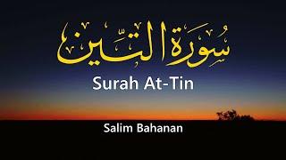 Beautiful Recitation  Surah At-Tin  Salim Bahanan