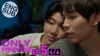 Eng Sub Only Friends เพื่อนต้องห้าม  EP.5 44