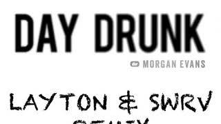 Morgan Evans- Day Drunk LAYTON & SWRV Remix