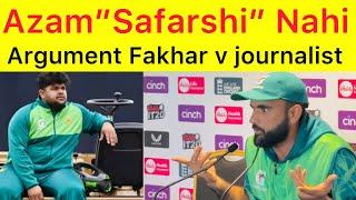 Angry Fakhar vs Journalist  Azam khan “Safaarshi” Nahi ha  Fakhar Zaman reply to journalist