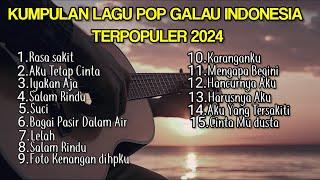 KUMPULAN LAGU POP GALAU INDONESIA TERPOPULER 2024  Playlist lagu galau brutal yang bisa didownload