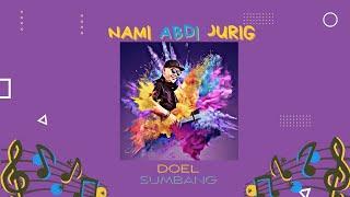 NAMI ABDI JURIG - DOEL SUMBANG OFFICIAL AUDIO