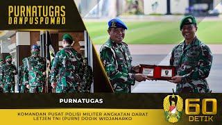 Purnatugas Komandan Pusat Polisi Militer Angkatan Darat Letjen TNI Purn Dodik Widjanarko