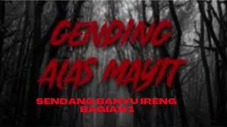 Gending Alas mayit – Sendang banyu ireng Bagian 1