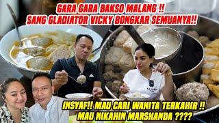 SERUPUT BAKSO MALANG SAMBIL TOBAT  VICKY SANG GLADIATOR MAU NIKAHIN MARSHANDA ??