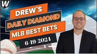 MLB Picks Today Drew’s Daily Diamond  MLB Predictions and Best Bets for Wednesday June 19