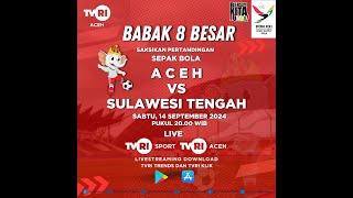 LIVE BABAK 8 BESAR SEPAKBOLA PON XXI   ACEH VS SULAWESI TENGAH