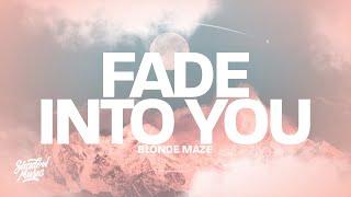 Blonde Maze - Fade Into You Lyrics