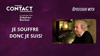 CONTACT #73  Je souffre donc je suis - Pascal Bruckner par Stéphan Bureau