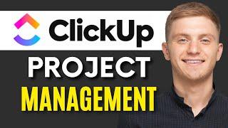 HOW TO USE CLICKUP FOR PROJECT MANEGEMENT