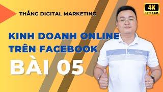 Hướng Dẫn Kinh Doanh Online Cho Người Mới Bắt Đầu Trên Facebook  Bài 5