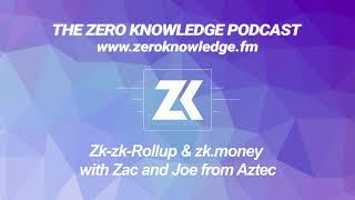 Zk-zk-Rollup & zk.money with Zac and Joe from Aztec