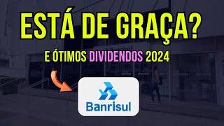 Brsr6 Banrisul está de Graça? Dividendos e Lucros em 2024 vão disparar ?