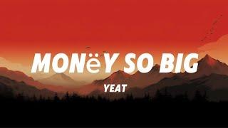 Yeat - Money So Big Lyrics