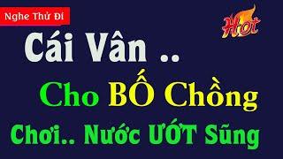 truyện ngắn gia đình - Vân và Bố Chồng - truyện tâm sự kín đáo có hậu