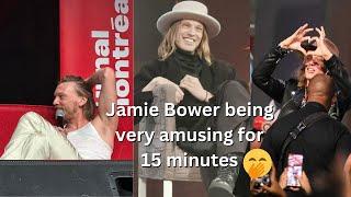 Jamie Bower being very amusing for 15 minutes straight