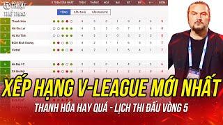 Bảng xếp hạng V-League mới nhất  Thanh Hóa soán ngôi HAGL  Lịch thi đấu vòng 5 V-League 20242025