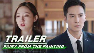 Trailer Peter Sheng x Wang Mohan Make an Appointment  Fairy From the Painting   你是人间理想  iQIYI