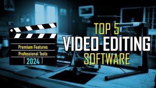 Top 5 Best Video Editing Software PREMIUM FEATURES 2024