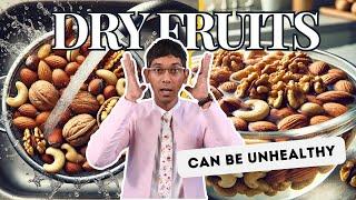 Dry fruits and nuts can be unhealthy?