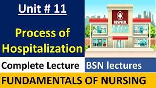 Process of Hospitalization  Fundamentals of Nursing Lectures  unit # 11  BSN Lectures.