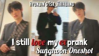 Sunghoon ff oneshot {I still love my ex prank}gone wrong enhypen ff