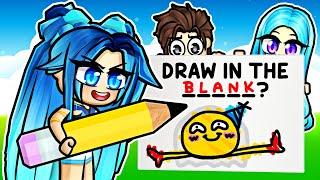 ROBLOX DRAW IN THE BLANK
