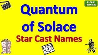 Quantum of Solace Star Cast Actor Actress and Director Name